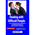 Dealing with Difficult People: How to deal with nasty customers, demanding bosses and uncooperative colleagues - Paperback