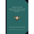 Lillie of Six Shooter Junction: The Amazing Story of Lillie Drennan - Paperback