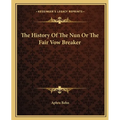 The History Of The Nun Or The Fair Vow Breaker - Paperback