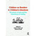 Children as Readers in Children's Literature: The Power of Texts and the Importance of Reading - Paperback