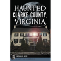 Haunted Clarke County, Virginia - Paperback