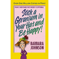 The Stick a Geranium in Your Hat and Be Happy: Pain Is Inevitable But Misery Is Optional - Paperback