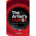 The Artist's Curse: On Being an Artist: Navigating the Art Market and the Art World. - Paperback