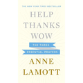 Help, Thanks, Wow: The Three Essential Prayers - Hardcover
