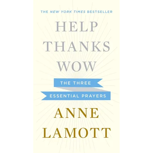 Help, Thanks, Wow: The Three Essential Prayers - Hardcover