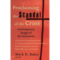 Proclaiming the Scandal of the Cross: Contemporary Images of the Atonement - Paperback