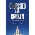 Churched and Broken: Through the Eyes of a Child - Paperback