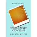 Energy Through the Eyes of an Aura Camera - Paperback