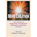 Mere Creation: Science, Faith Intelligent Design - Paperback