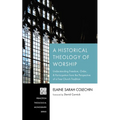 A Historical Theology of Worship - Paperback