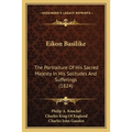 Eikon Basilike: The Portraiture Of His Sacred Majesty In His Solitudes And Sufferings (1824) - Paperback