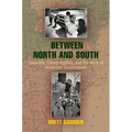 Between North and South: Delaware, Desegregation, and the Myth of American Sectionalism - Hardcover