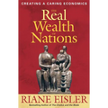 The Real Wealth of Nations: Creating a Caring Economics - Paperback