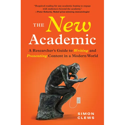 The New Academic: A Researcher's Guide to Writing and Presenting Content in a Modern World - Paperback