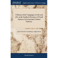 A History of the Campaigns of 1780 and 1781, in the Southern Provinces of North America, by Lieutenant-Colonel Tarleton. - Hardcover