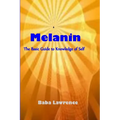 Melanin: The Basic Guide to Knowledge of Self - Paperback