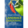Landrace Gardening: Food Security through Biodiversity and Promiscuous Pollination, International Edition in Standard Color - Paperback
