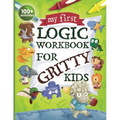 My First Logic Workbook for Gritty Kids: Spatial Reasoning, Math Puzzles, Logic Problems, Focus Activities. (Develop Problem Solving, Critical Thinkin - Paperback
