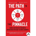 The Path to the Pinnacle: Using Customized Business Operating Systems to Drive Growth - Hardcover