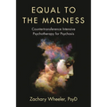 Equal to the Madness: Countertransference Intensive Psychotherapy for Psychosis - Paperback