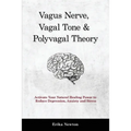 Vagus Nerve, Vagal Tone & Polyvagal Theory: Activate Your Natural Healing Power to Reduce Depression, Anxiety and Stress - Paperback