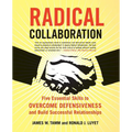 Radical Collaboration: Five Essential Skills to Overcome Defensiveness and Build Successful Relationships - Paperback
