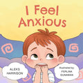 I Feel Anxious: Children's Picture Book About Overcoming Anxiety - Paperback