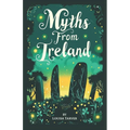 Myths From Ireland: An Anthology of Irish Mythology and Legends from Ireland's Mythical Folklore Tales Famous Stories Old Celtic Creatures Ghosts Anim - Paperback