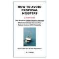 How to Avoid Proposal Missteps: 17 MISTAKES That Broadcast Hidden Negative Messages Dramatically Decreasing Your Federal Contract WIN Probability - Paperback