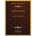Soul! The Soul World: The Home of the Dead - Hardcover
