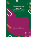 Castillo De San Marcos; A Guide To Castillo De San Marcos National Monument, Florida - Paperback
