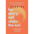For Every Evil Under The Sun: Stories by Alexandra Burt, V.P. Chandler, and Laura Oles - Paperback