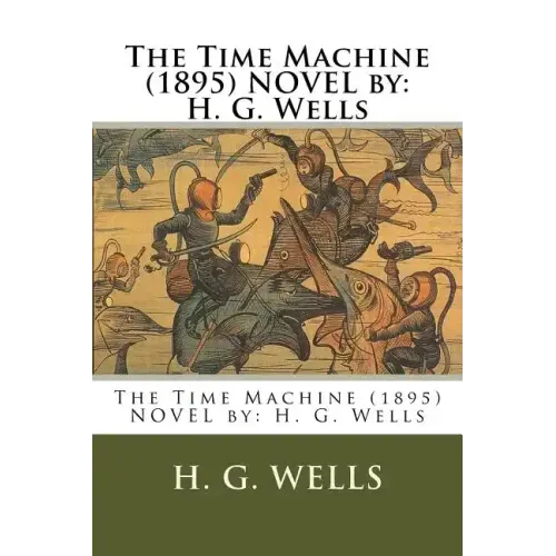 The Time Machine (1895) NOVEL by: H. G. Wells - Paperback
