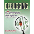 Debugging: The 9 Indispensable Rules for Finding Even the Most Elusive Software and Hardware Problems - Paperback