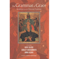 The Grammar of Grace: Readings from the Christian Tradition - Hardcover