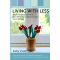 Clever Girl's Guide to Living with Less: Break Free from Your Stuff, Even When Your Head and Heart Get in the Way - Paperback