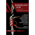 Borderland Noir: Stories & Essays of Love & Death across the Rio Grande - Paperback