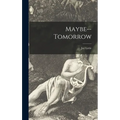 Maybe--tomorrow - Hardcover