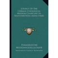 Liturgy Of The German Evangelical Mission Churches In Southwestern India (1860) - Paperback