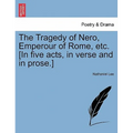 The Tragedy of Nero, Emperour of Rome, Etc. [In Five Acts, in Verse and in Prose.] - Paperback
