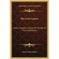 The Lost Causes: A New Southern History Of The War Of The Confederates - Hardcover