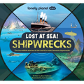 Lonely Planet Kids Lost at Sea! Shipwrecks: 12 Legendary Stories Lift the Flaps Awesome Facts to Wow Friends & Family Maps, Photos, Illustrations & Su - Hardcover