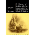 A History of Public Sector Pensions in the United States - Hardcover