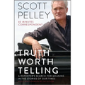 Truth Worth Telling: A Reporter's Search for Meaning in the Stories of Our Times - Paperback