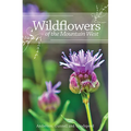 Wildflowers of the Mountain West: Volume 1 - Spiral
