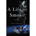 A Life in Smoke: A Memoir - Paperback