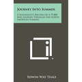 Journey Into Summer: A Naturalist's Record Of A 19,000 Mile Journey Through The North American Summer - Paperback