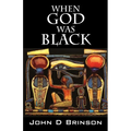 When God Was Black: God in Ancient Civilizations - Paperback