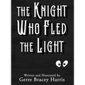 The Knight Who Fled the Light - Hardcover