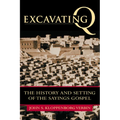 Excavating Q: The History and Setting of the Sayings Gospel - Paperback